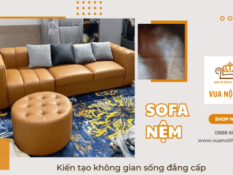Kiến tạo không gian sống đẳng cấp với sofa nệm TP.HCM